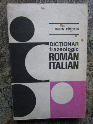 DICTIONAR FRAZEOLOGIC ROMAN-ITALIAN de EUGEN COSTESCU , 1979 foto