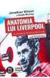 Anatomia lui Liverpool - Jonathan Wilson, Scott Murray