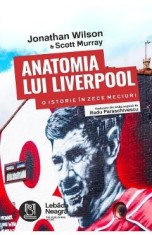 Anatomia lui Liverpool - Jonathan Wilson, Scott Murray
