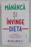 MANANCA SI INVINGE DIETA , ARDE GRESIMI , VINDECA - TI METABOLISMUL SI TRAIESTE MAI MULT de WILLIAM W. LI , 2024
