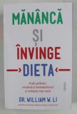 MANANCA SI INVINGE DIETA , ARDE GRESIMI , VINDECA - TI METABOLISMUL SI TRAIESTE MAI MULT de WILLIAM W. LI , 2024 *MICI DEFECTE