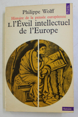 HISTOIRE DE LA PENSEE EUROPEENNE , TOME I - L &amp;#039;EVEIL INTELLECTUEL DE L &amp;#039;EUROPE par PHILIPPE WOLFF , 1971 foto