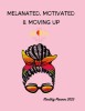 Melanated Motivated &amp; Moving Up: 2023 Monthly planner