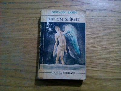 UN OM SFIRSIT - Giovanni Papini - 1969, 293 p. foto