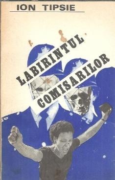 Labirintul comisarilor - Ion Tipsie