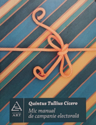 Quintus Tullius Cicero - Mic manual de campanie electorala (2008) foto