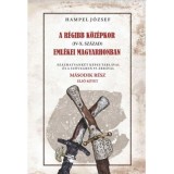 A r&eacute;gi k&ouml;z&eacute;pkor (IV-X. sz&aacute;zad) eml&eacute;kei Magyarhonban II/1. k&ouml;tet - Hampel J&oacute;zsef