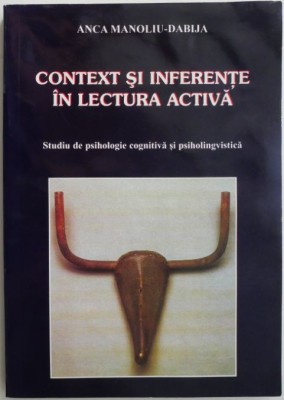 Context si interferente in lectura activa. Modele teoretice si cercetari experimentale. Studiu de psihologie cognitiva si psiholingvistica &amp;ndash; Anca Mano foto