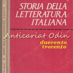 Storia Della Letteratura Italiana -Duecento, Trecento- Tiraj: 1320 Exemplare