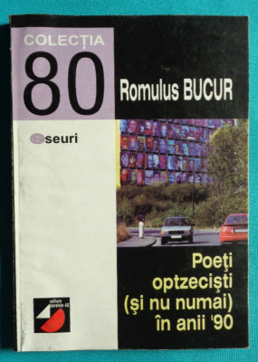 Romulus Bucur &amp;ndash; Poeti optzecisti si nu numai in anii 90 foto