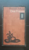 Drei Frauen - Robert Musil (limba germană)
