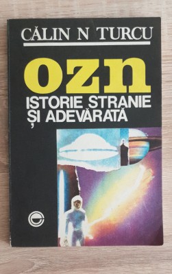 OZN Istorie stranie și adevărată - Călin N. Turcu foto