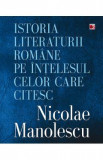 Istoria literaturii romane pe intelesul celor care citesc - Nicolae Manolescu