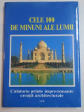 CELE 100 DE MINUNI ALE LUMII , CALATORIE PRINTRE IMPRESIONANTE CREATII ARHITECTURALE