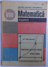 MATEMATICA - ALGEBRA , MANUAL PENTRU CLASA A VIII - A de ION CRACIUNEL... TIBERIU SPIRCU , 1988 foto