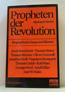 Propheten der Revolution Biographische Essays und Skizzen Michael Freud