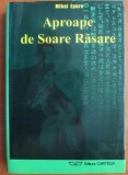 Mihai Epure - Aproape de soare rasare (Cartega, 2002, 434 pag.) [biografie Gheorghe Bagulescu: militar, scriitor, colectionar] Suflet japonez Japonia