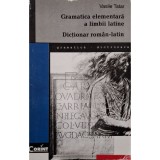 Vasile Tatar - Gramatica elementara a limbii latine / Dictionar roman-latin (Editia: 1998)