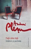 Față către față. &Icirc;nt&acirc;lniri și portrete - 2011 - Andrei Pleșu (@K179)