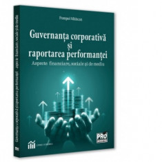 Guvernanta corporativa si raportarea performantei : aspecte financiare, sociale si de mediu - Pompei Mititean