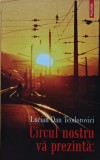 Cumpara ieftin Circul nostru va prezinta: - 2007 - Lucian Dan Teodorovici ($V173)