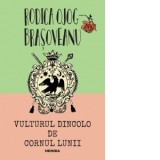 Vulturul dincolo de cornul lunii - Rodica Ojog-Brasoveanu