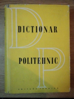 DICTIONAR POLITEHNIC de ING. ZISSU KARNIOL , ING. CAROL NEUMANN , Bucuresti 1957 foto