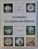 RECONNAITRE , LES ORIGINES DES FAIANCES par CLAIRE DAUGUET et DOROTHEE GUILLEME - BRULON , 1983