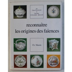 RECONNAITRE , LES ORIGINES DES FAIANCES par CLAIRE DAUGUET et DOROTHEE GUILLEME - BRULON , 1983