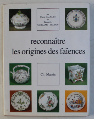 RECONNAITRE , LES ORIGINES DES FAIANCES par CLAIRE DAUGUET et DOROTHEE GUILLEME - BRULON , 1983 foto