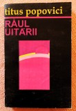 Raul uitarii. Aparente povestiri de pescuit si vanatoare - Titus Popovici
