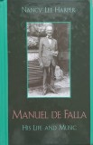 Manuel De Falla His Life And Music - Nancy Lee Harper , E346