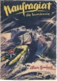 Naufragiat de bunavoie - Alain Bombard, carte editura Stiintifica 1962, literatura clasica, editie veche