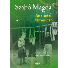 Az a sz&eacute;p, f&eacute;nyes nap - Szab&oacute; Magda