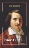 Cumpara ieftin Tanarul Gogol - Emil Iordache, Cartea Romaneasca - Roman, Beletristica, Literatura Romana