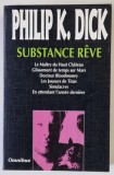 SUBSTANCE REVE , ANTHOLOGIE par PHILIP K. DICK , 1993