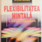 FLEXIBILITATEA MINTALA , O VIZIUNE SINCRONICA de ELENA BADEA , 1998