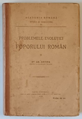 PROBLEMELE EVOLUTIEI POPORULUI ROMANA de DR. GR. ANTIPA - BUCURESTI, 1919 foto