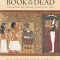 The Egyptian Book of the Dead: The Book of Going Forth by Day: The Complete Papyrus of Ani Featuring Integrated Text and Full-Color Images