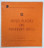 12 ARTISTI PLASTICI DIN MANNHEIM (R.F.G. ) , CATALOG DE EXPOZITIE , 1981
