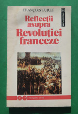 Reflecții asupra Revoluției Franceze - Francois Furet foto
