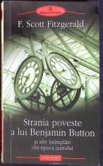 STRANIA POVESTE A LUI BENJAMIN BUTTON SI ALTE POVESTIRI DIN EPOCA JAZZ-ULUI-FRANCIS SCOTT FITZGERALD-278498