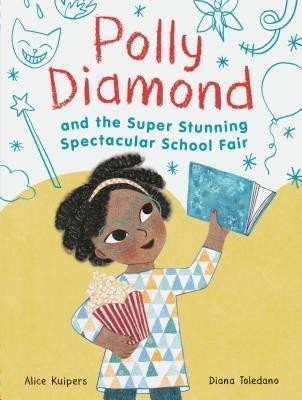Polly Diamond and the Super Stunning Spectacular School Fair: Book 2 Polly Diamond and the Super Stunning Spectacular School Fair: Book 2