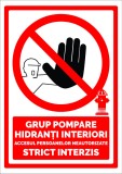 Semn grup pompare hidranti interiori accesul persoanelor neautorizate strict interzis
