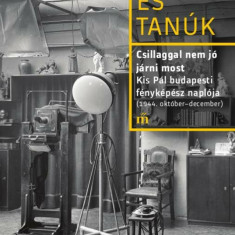 Csillaggal nem jó járni most - Kis Pál budapesti fényképész naplója (1944. október - december) - Kis Pál