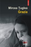 Grazia | Mircea Tuglea, Polirom