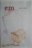 Em - Kim Thuy: Roman Beletristică, Editura necunoscută, Carte Nouă/Anticariat