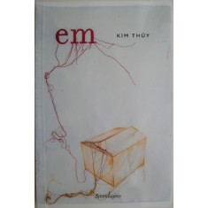 Em &ndash; Kim Thuy (cateva insemnari)