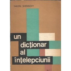 Un dictionar al intelepciunii (volumul 1) - Theofil Simenschy