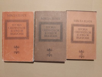 ISTORIA CREDINTELOR SI IDEILOR RELIGIOASE -MIRCEA ELIADE - 3 volume foto